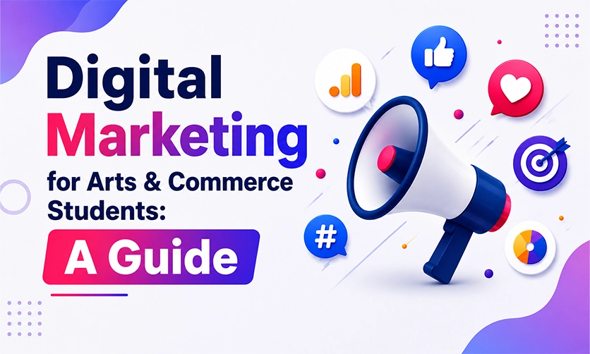 Digital Marketing for Arts and Commerce Students: A Guide